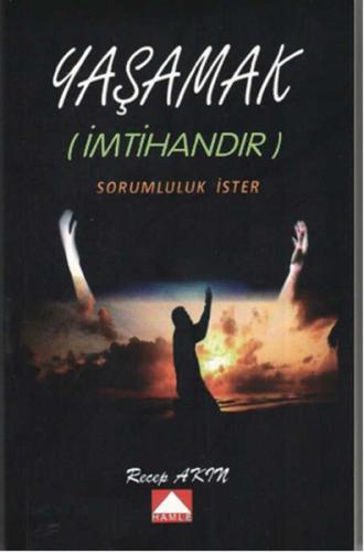 Yaşamak (İmtihandır) Sorumluluk İster