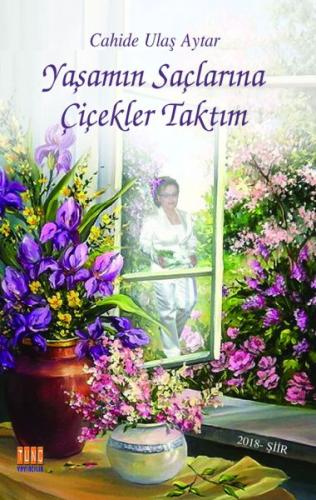 Yaşamın Saçlarına Çiçekler Taktım