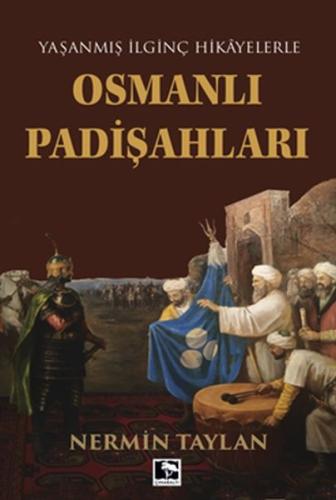 Yaşanmış İlginç Hikayelerle - Osmanlı Padişahları