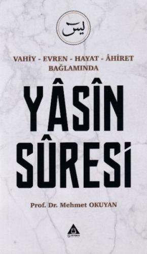 Yasin Suresi - Vahiy-Evren-Hayat-Ahiret Bağlamında