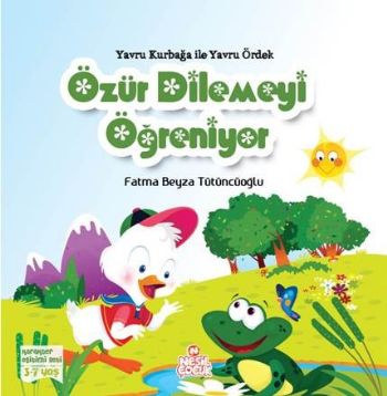 Yavru Kurbağa ile Yavru Ördek Özür Dilemeyi Öğreniyor