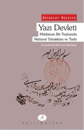 Yazı Devleti - Müslüman Bir Toplumda Metinsel Tahakküm ve Tarih