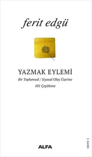 Yazmak Eylemi - Bir Toplumsal Siyasal Olay Üzerine 101 Çeşitleme