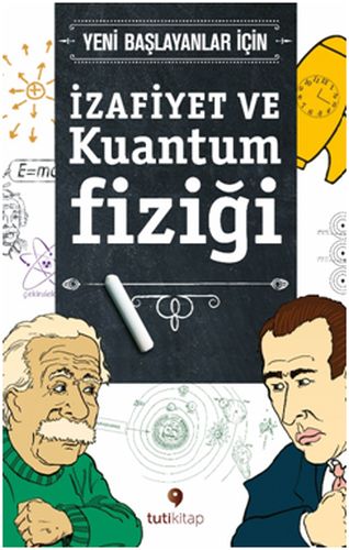 Yeni Başlayanlar için İzafiyet ve Kuantum Fiziği