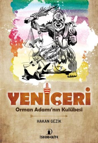 Yeni Çeri - Orman Adamın Kulübesi