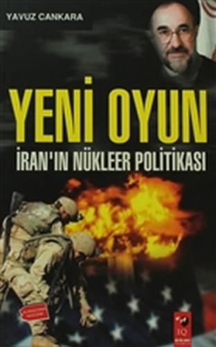 Yeni Oyun - İranın Nükleer Politikası