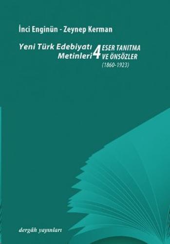 Yeni Türk Edebiyatı Metinleri 4 / Eser Tanıtma ve Önsözler (1860-1923)