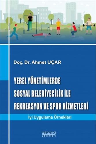 Yerel Yönetimlerde Sosyal Belediyecilik İle Rekreasyon ve Spor Hizmetl