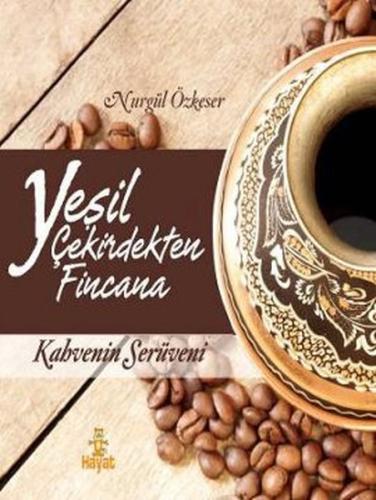 Yeşil Çekirdekten Fincana Kahvenin Serüveni