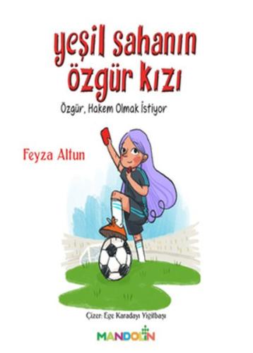 Yeşil Sahanın Özgür Kızı - Özgür, Hakem Olmak İstiyor