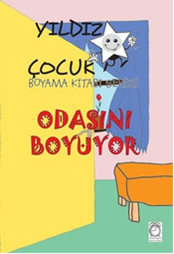 Yıldız Çocuk Boyama Kitabı Serisi 1 - Odasını Boyuyor