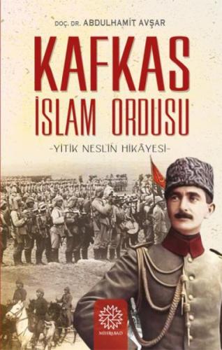 Yitik Neslin Hikayesi - Kafkas İslam Ordusu