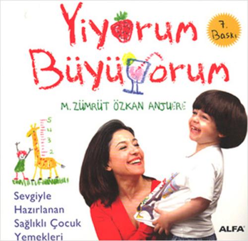 Yiyorum Büyüyorum/Sevgiyle Hazırlanan Sağlıklı Çocuk Yemekleri