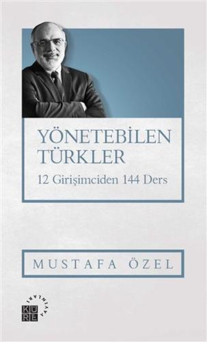 Yönetebilen Türkler - 12 Girişimciden 144 Ders