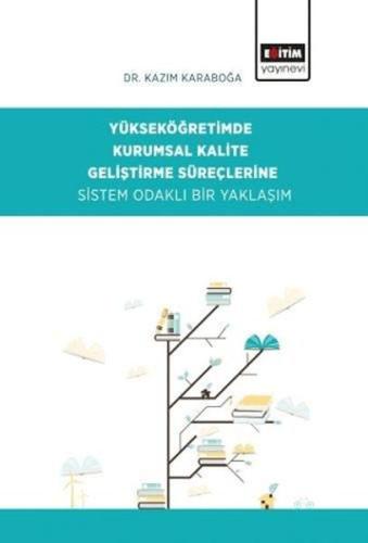 Yükseköğretimde Kurumsal Kalite Geliştirme Süreçlerine Sistem Odaklı B