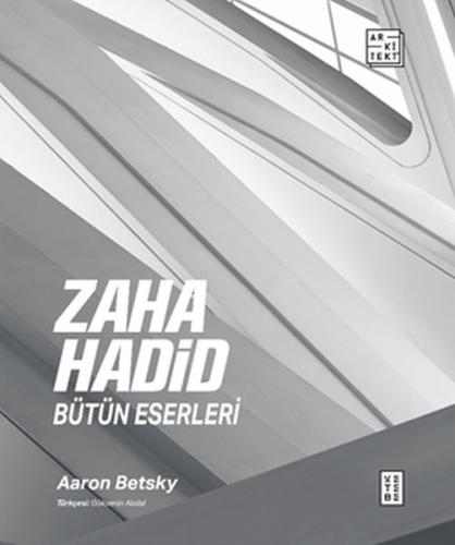 Zaha Hadid : Bütün Eserleri