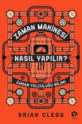 Zaman Makinesi Nasıl Yapılır? - Zaman Yolculuğu Bilimi