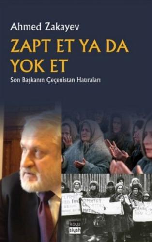 Zapt Et Ya Da Yok Et - Son Başkanın Çeçenistan Hatıraları