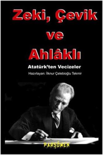 Zeki, çevik Ve Ahlaklı Atatürk'ten Vecizeler