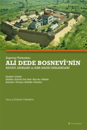 Zigetvar Türbedarı Ali Dede Bosnevi’nin Hayatı, Eserleri ve Kırk Hadis