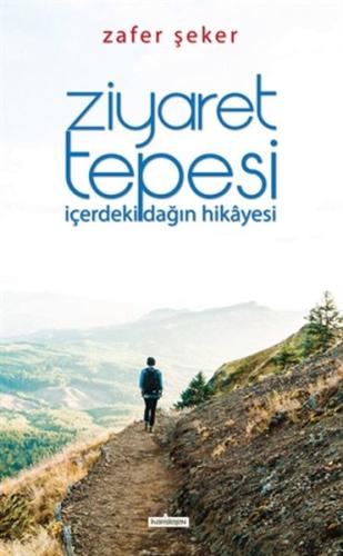 Ziyaret Tepesi - İçerdeki Dağın Hikayesi