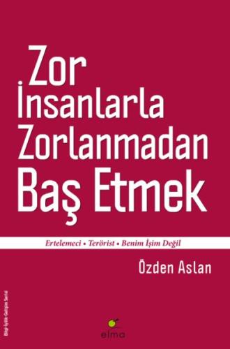 Zor İnsanlarla Zorlanmadan Baş Etmek Ertelemeci-Terörist-Benim İşim De