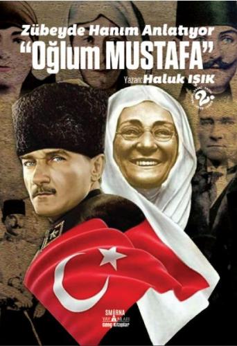 Zübeyde Hanım Anlatıyor: Oğlum Mustafa